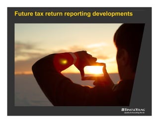 Future tax return reporting developments
 