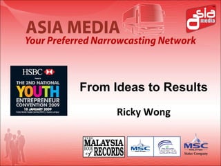 Ricky Wong From Ideas to Results 