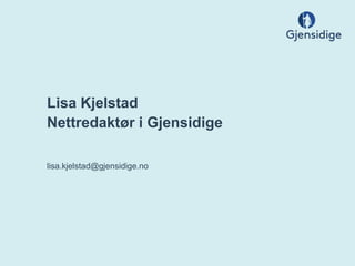 Lisa Kjelstad
Nettredaktør i Gjensidige

lisa.kjelstad@gjensidige.no
 