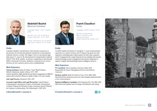 Abdellatif Bouhid                                                          Pramit Chaudhuri
                                 Moroccan/Canadian                                                          Indian
                                 Languages: Arabic, French, English,                                        Languages: English, German, Dutch
                                 Dutch
                                                                                                            Bachelor of Engineering
                                 Bachelor, Civil Law, Université du                                         Major in Electronics and
                                 Québec à Montréal (LL.B. 1992)                                             Telecommunication
                                                                                                            Bengal Engineering College, India
                                 Master, International Law, Università
                                 degli Studi di Teramo (LL.M. 2004)


Profile                                                                     Profile
canadian (Québec) trained lawyer with extensive experience in               an mBa student and former it consultant. 7+ years of international
the practice of civil and international criminal law at international       experience in a variety of roles in the it industry has given me wide
tribunals (Geneva, arusha, The Hague). prior to entering the legal          experience including major rollout projects for blue chip companies
field, spent 15+ years in the international air transportation industry     and it management for a large financial services dealing with presales,
(ram, tWa, Bcal, saudia). at present, completing an international           technical strategy, project management and systems integration to
mBa at Nyenrode university. ambition: to launch new air service             support complex and demanding business intelligence projects.
between my two countries and be active in philanthropy.
                                                                            Work Experience
Work Experience                                                             IT Consultant, tata consultancy services, india, 2010
Various positions, royal air maroc, trans World airlines,                   responsible for project management reviews and delivery
British caledonian, saudia airlines, 1972–1987                              assurance
airport operations, flight operations and station management at different
                                                                            Business Analyst, Bank of america corp., usa, 2006–2009
airports and countries (morocco, saudia arabia, usa and canada)
                                                                            streamlined key production processes and managed implementation
Sole Legal Practice, montreal, 1994–1997                                    of two critical projects
Associate Legal Officer and Legal Researcher, united Nations                Business Intelligence Consultant, aXa insurances plc., uK, 2004–2005
compensation commission (Geneva, switzerland), international                effectively lead a global team for design, development and testing
criminal tribunal for rwanda (arusha, tanzania), special tribunal
for lebanon (leidschendam, The Netherlands), 1998–2010

A.Bouhid@imba2011.nyenrode.nl                                               P.Chaudhuri@imba2011.nyenrode.nl




                                                                                                                                                      mBa 2011 class profile   2
 