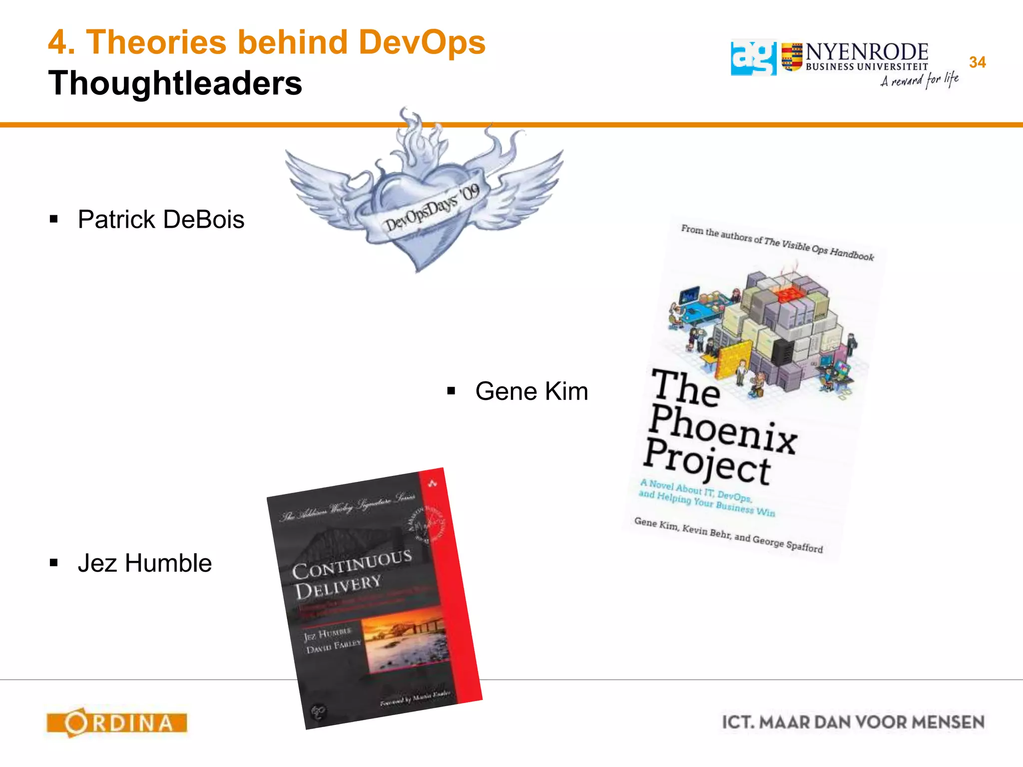 4. Theories behind DevOps
Thoughtleaders
 Patrick DeBois
 Gene Kim
 Jez Humble
34
 