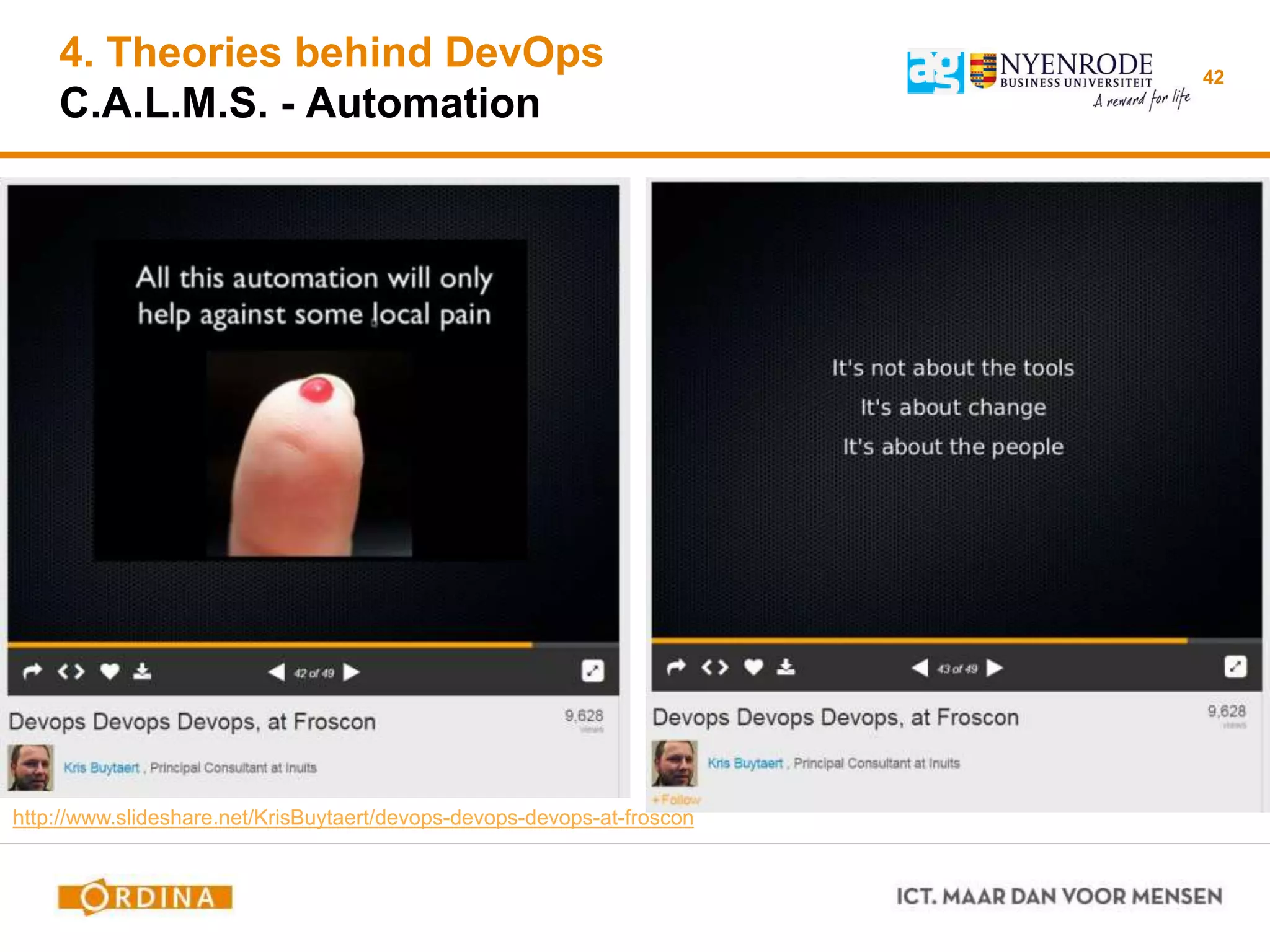 4. Theories behind DevOps
C.A.L.M.S. - Automation
42
http://www.slideshare.net/KrisBuytaert/devops-devops-devops-at-froscon
 