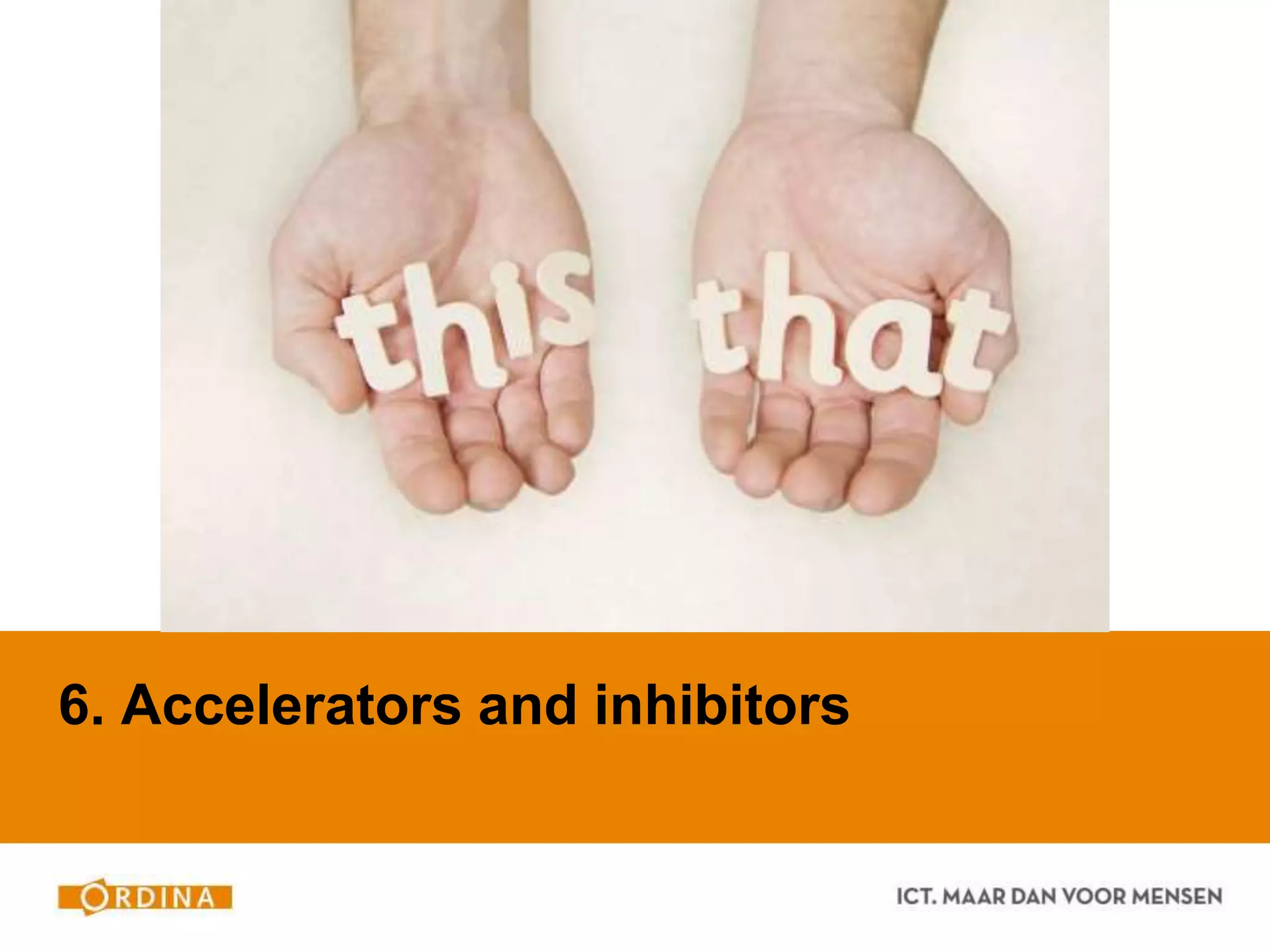 6. Accelerators and inhibitors
 