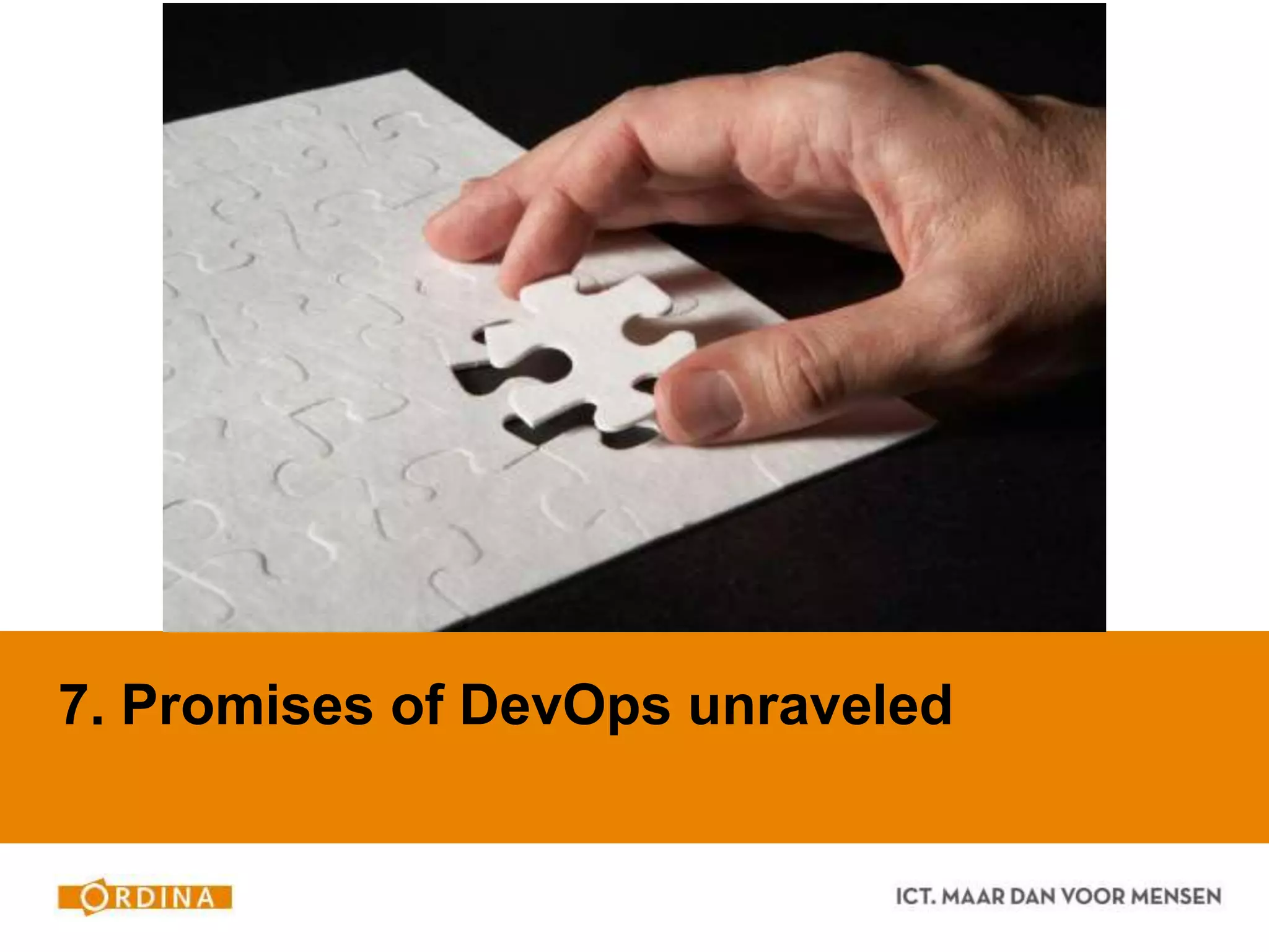 7. Promises of DevOps unraveled
 
