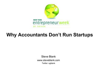 Why Accountants Don’t Run Startups Steve Blank www.steveblank.com Twitter: sgblank 