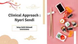 Clinical Approach :
Nyeri Sendi
Setyo Galih Rahmadi
1522321012
 
