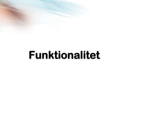 Funktionalitet
 
