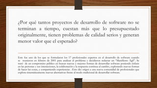 Agenda
• Motivación
• Manifiesto Ágil
• Principios Manifiesto Ágil
• Implementación de prácticas ágiles
• Bibliografía
 