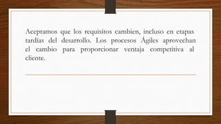 Los responsables de negocio y los desarrolladores
trabajamos juntos de forma cotidiana durante todo
el proyecto.
 