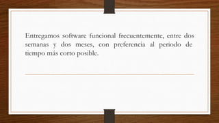 Los proyectos se desarrollan en torno a individuos
motivados. Hay que darles el entorno y el apoyo que
necesitan, y confiarles la ejecución del trabajo.
 