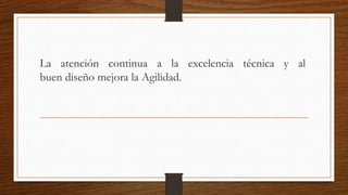 Las mejores arquitecturas, requisitos y diseños
emergen de equipos auto-organizados.
 