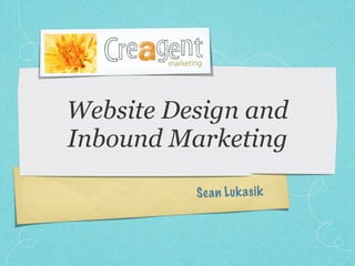 Website Design and
Inbound Marketing

          S ea n Lu k a si k
 