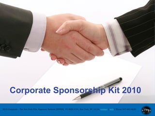 Corporate Sponsorship Kit 2010
2010 Corporate - The New York Film Exposure Network (NYFEN) PO BOX 8193, New York, NY 10116. contact | web | Phone 347-683 6626
 