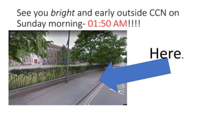 See you bright and early outside CCN on
Sunday morning- 01:50 AM!!!!
Here.
 