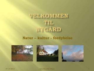 Natur – kultur - fordybelse

27-10-2013

Asta Broesby-Olsen

1

 