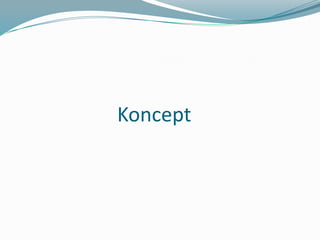 Koncept

 
