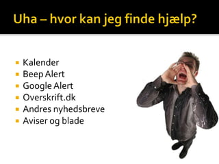    Kalender
   Beep Alert
   Google Alert
   Overskrift.dk
   Andres nyhedsbreve
   Aviser og blade
 