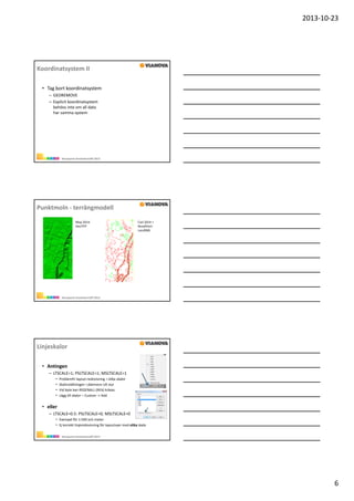 2013‐10‐23

KoordinatsystemII
• Tagbortkoordinatsystem
– GEOREMOVE
– Explicitkoordinatsystem
behövsinteomalldata
harsammasystem
h
t

NovapointAnvändarträff2013

Punktmoln‐ terrängmodell
Map 2014:
GeoTIFF

Civil2014+
NovaPoint:
LandXML

NovapointAnvändarträff2013

Linjeskalor
• Antingen
– LTSCALE=1;PSLTSCALE=1;MSLTSCALE=1
•
•
•
•

Problemfrilayout‐redovisning iolikaskalor
SkalinställningeniskärmensUKstyr
VidbytekanREGENALL(REA)krävas
Vid byte kan REGENALL (REA) krävas
Läggtillskalor– Custom ‐>Add

• eller
– LTSCALE=0.5:PSLTSCALE=0;MSLTSCALE=0
• Exempelför1:500ochmeter
• Ejkorrektlinjeredovisningförlayoutvyer medolika skala
NovapointAnvändarträff2013

6

 