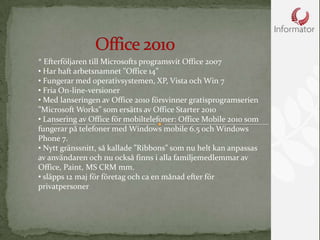 Office 2010 * Efterföljaren till Microsofts programsvit Office 2007 ,[object Object]