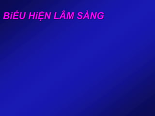 BiỂU HiỆN LÂM SÀNG
 