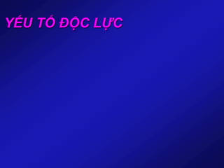 YẾU TỐ ĐỘC LỰC
 