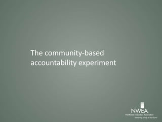 The community-based
accountability experiment
 