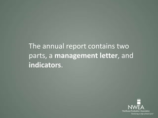 The annual report contains two
parts, a management letter, and
indicators.
 