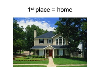 1 st  place = home 