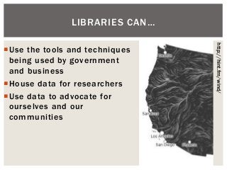 Use the tools and techniques
being used by government
and business
House data for researchers
Use data to advocate for
...