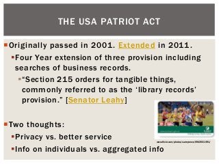 Originally passed in 2001. Extended in 2011.
Four Year extension of three provision including
searches of business recor...