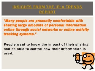 “Many people are presently comfortable with
sharing large amounts of personal information
online through social networks o...