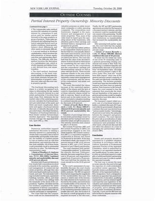 NEW YORK T.A!V JOURNAL                                                                   Tuesday, October 28, 2008




  Partial Interest Property Outnersbip: Minority Discounts
Condnued      fron                          valuation purposes as solely invest-         Finally, the MP and MPz partnership
                                            ment companies or solely operating           agreements provided for the buyout of
  o The comparable sales method             companies. The corporations were             a deceased partner's interest, and that
  involves the va.luation of a partial      businesses, engaged in the main-             no interest could be transferred with-
  interest by comparison to unit            tenance and management oI real               out consent of the partnership. The IRS
  prices paid for similar partial            estate properties. Thus, some of the        acknowledged that such restrictions
  interests in the same property or          value must be based upon the oper-          were Iimitations on transferability
  goup oI projects. These sales are          ating nature oI the businesses, with        that increased the marketability dis.
  infrequent and adjusting them lor          attention paid to their earnings and        count.
  typical appraisal lactors such as          dividend history, management, and             After assessing both parties' analy-
  market conditions, future growth,          prospects for growth.                       ses, the court held that the market-
  balance sheet differences and                  The court held that neither petitiorF   abilitydiscount should be in the 2G22
  other assets is extremely di{ficult.       er nor respondent clearly focused on        percent range.
  . A second method is dividend              the fact that two conceptually distinct        . Estate of    James Barudln         o.
  capitalization, which involves the         discounts were involved. one for lack       C.LR, T.C. Memo 199&395. A.llowed
  determination oI future equity             of marketability and the other for lack     comblned discount of45 percenl
  cash flow and partnership distri-          of control (see above). The court also         At issuE was the estate tax value
  butions. The difficulty with this          held that the value of the decedent's       of one of the 95 ownership units of
  method involves the derivation             shares of stock should be determined        a general partnership owning com-
  of a capitalization rate, which is         by considering the net value of the         mercial real estate in New York City.
  wholly separate and distinct from          assets owned by the corporations            In allowing a combined minority aDd
  a rate derived from real estate            and the corporations' earnings and          marketability discount of 45 percent
  transfers.                                -dividend-paying capacity as well as         from "net liquidation value," the iudge
   . The third method, fractional            other relevant factors. These include       said a general partner's right to dis-
   discounting, is the most com-             business climate in the area where          solve under New Ycrrk law "would
   monlyutilized in valuing minority         the corporations owned real estate,         have little impact" since one of the
 ' real estate interests because
                                 the         e)ft remely conservative management         general partners owned a majority of
  determination of property value,           of the corporations, and the nature         the units and effectively controlled the
  discount value and discount rate           of the corporations' real estate and        partnership. The decision probably
  is property specific.                      liquid assets.                              would have been less favorable lor the
                                                 The court discounted the values         taxpayer had there been no majorit5r
  The fractional discounting tech-           because of the restricted market-           partner. Note however in McCormick,
nique is a widely recognized tech-           ability ot the shares and the lack of       supra, the court seemed to buy the
nique in determining the fair market         control a hypothetical willing buyer        argument that practically the wind-
value of a minority interest in a real       of these minority shares would be           ing and liquidation of the assets of a
estate partnership. It involves three        able to exercise. Based on all these        general partnership would by lengthy
basic steps. First, determine the tair       factors and on the entire record, the       and therefore have little elfect on the
market value oI the underlying asset;        court concluded avaluation resulting        minority discount.
second, calculate the fractional inter-      in combined minority and marketabil-           The taxpayer's expert relied on a
est's pro-rated share ol the asset; and      ity discounts of 65 percent.                prior sale ol a fractional interest to
third, and most complicated, deter-              . Estate of Lucile Marie McCor-         justily a combined discount of 67.5 per-
mine and apply a fractional interest         mick u C.LR, T.C. Memo 1999371:             cent while the govemment's 28 percent
discount, or minority discount, to the       Allowed 2332 percent minority atrd          combined discount was derived hom
prorated share. (See Brad Davidson,          20-22 percent marketabillty dls-            arious market studies." Interestingly,
"Valuation of Fractional Interests ln        counta.                                     45 percent is iust below the mid-point
Real Estate Limited Partnerships:                Valuation of percentage interests       between the taxpayer's and govern-
Another Approach," The Appraisal             in real estate partnerships owned by        ment's numbers. The court reiected
Journal, Chicago: the Appraisal Insti-      decedent and her husband were deter-         the prior sale as an indication of value
tute, April 1992, p. 184)                   mined lor estate and gift taxpurposes.       because insr:Ificient facts about its cir-
                                            The minority interests were created          cumstances were presented. On the
Case Review                                 by gifts to 23 donees.                       other hand, a 28 percent discount did
                                              McCormick Properties (MP) and              not reflect the absence of a voice in
  Numerous authorities support              McCormick Properties II (MPz) are            managing the partnership's alfairs.
substantial discounts in valuing a          partnerships engaged in the real             (Source MPI).
minority interest in a partnership or       estate business. McCormick Construc-
closely held corporation due to lack of     tion (MCC),   a   corporation engaged in     Conclusion
marketability and liquidity oI the inter-   construction in Arizona, was owned
est, the inability ol a limited partner     14.78 percent by decedent. At tlte time        Assets and property should be
to vote on matters such as cash flow        of decedent's death. she owned a 14.78       appraised by a qualified valuation
distributions, and restriction that fur-    percent interest in MP, a 6.81 percent       consultant in accordance with the
ther limit salability. All of these items   interest in MP2, and a 16.67 percent         Uniform Standards oI Prolessional
could potentially result in substantial     interest in Lazy S Ranch partnership.        Appraisal Practice of the Appraisal
reduction in value. The lollowing are          The court exarnined both parties'         Foundation, which is authorized by
representative cases:                       "comparables ana.lyses" to determine         Congress to set appraisal standards
   .   Estate of   Wodbury G Andreus        the minority discount. Petitioners'          and qualifications. In some cases, as
u, Commissioner of Internal Retse-          minority discounts ranged from 30 per-       inwhen an indMdual e-xpects to make
nue, 79 T.C. 938 (t98D: Comblned            cent to 40 percent, and respondent's         gifts ol additlonal limited partnership
nlnorlty ard marketability dlscormt         ranged from l0 percent to 25 percent,        interests each year, it is wise to update
of65 percent allowed.                       The court held that the minority dis-        the appraisal annually.
   Decedent held20 percent intercsts in     count should be in the 2332 percent            The best way to secure the most
four closely held corporatiors involved     range,                                       accurate minority discount is through
primarily in the orynership, operation,        In the court's assessment of a mar-       the expertise of a well-credentialed,
and management of commercial real           ketability discount, the court closely       accredited senior appraiser. This
estate properties, although they also       examined the lR.S' and estate's market-      typically means a professional with a
held some liquid assets such as stocks,     ability analyses. The IRS retognized         Member ol theAppraisal Institute, or
bonds, and cash. The real estate hold-      three factors impacting the magnitude        MAI, designation. Such a designation
ings included warehouses, apartment         of the marketability discount: the           indicates an appraiserhas passed sub-
buildings, factories, offices, and retail   extent or relative size of the interest,     stantial levels of education, qualilying
stores. Decedent's four siblings held       the risks inherent in the business con-      o<aminations, and has retained signn-
the remainder ol the stock ol the cor-      ducted by the entity, and restrictions       cant expertise and experience in the
porations. Together, decedent and his       on transferability of the interest. For      valuation and analysis of commercial,
two brothers constituted the entire         example, with respect to the 14.78           residential, industrial and other bpes
management of all four corporations;        percent interest in MB its relative size     oI property, and in advlsing clients
two sisters (also shareholders) did not     to the remaining interests called for a      on real estate investment decisions.
actively participate in management.         smaller discount. Also, the location of      Typically, courts and the IRS have not
   The court held that the corpora-         the land in a small geographical area        been inclined to dispute someone with
tions could not be characterized for        required increases in the discount.          these credentials.
 