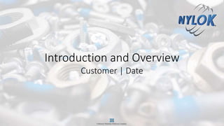 Introduction and Overview
Customer | Date
 