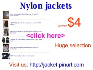 Buy from   $4 Huge selection Visit us:  http://jacket.pinurl.com Nylon jackets <click here> 