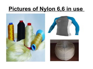 Pictures of Nylon 6,6 in use  