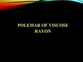 POLEMAR OF VISCOSE
RAYON
 
