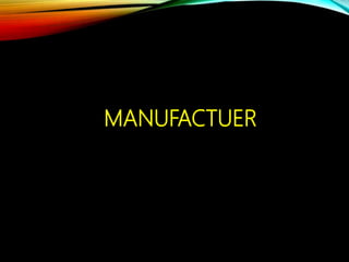 MANUFACTUER
 