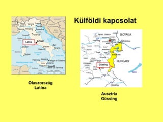 Klf?ldi kapcsolat Olaszorszg Latina Latina Ausztria Gssing Gssing 