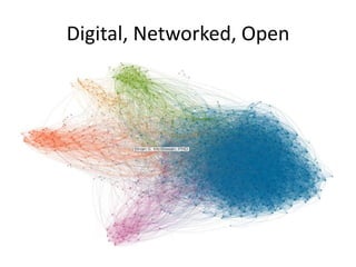 Digital, Networked, Open
 