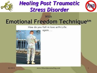 Healing Post Traumatic Stress Disorder With Emotional Freedom Technique tm 