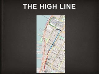 THE HIGH LINE
 