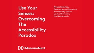 Use Your Senses: Overcoming The Accessibility Paradox
