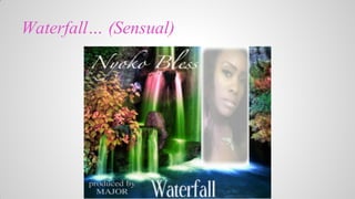 Waterfall (Sensual)

 