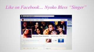 Like on Facebook Nyoko Bless Singer

 