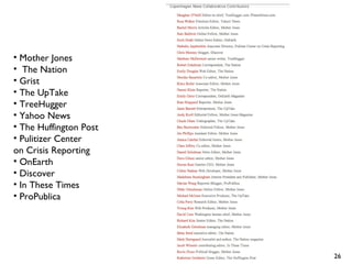 Mother Jones  The Nation  Grist The UpTake  TreeHugger  Yahoo News  The Huffington Post Pulitizer Center  on Crisis Reporting OnEarth Discover In These Times ProPublica 