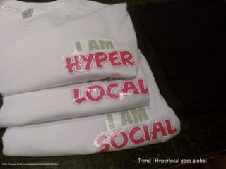 Trend : Hyperlocal goes global http://www.flickr.com/photos/riel/4264625295/