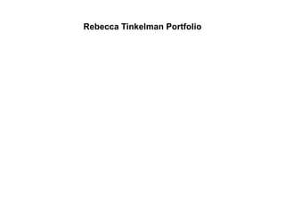 Rebecca Tinkelman Portfolio

 