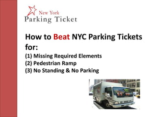 How to Beat NYC Parking Tickets for:(1) Missing Required Elements(2) Pedestrian Ramp(3) No Standing & No Parking 