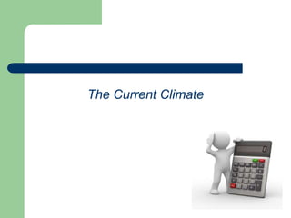 The Current Climate
 