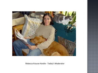 Rebecca Krause-Hardie - Today’s Moderator 